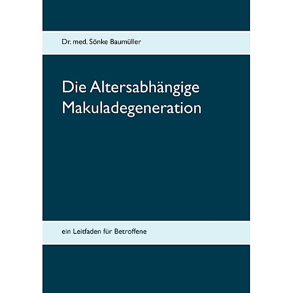 Die Altersabhängige Makuladegeneration, Sönke Baumüller