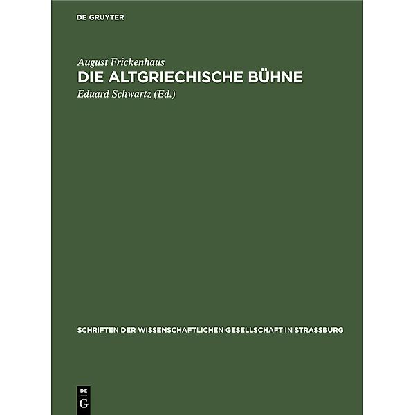Die altgriechische Bühne / Schriften der Wissenschaftlichen Gesellschaft in Straßburg Bd.31, August Frickenhaus