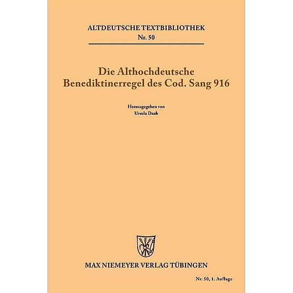 Die althochdeutsche Benediktinerregel des Cod. Sang 916 / Altdeutsche Textbibliothek Bd.50