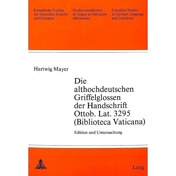 Die althochdeutschen Griffelglossen der Handschrift Ottob. Lat. 3295 (Biblioteca Vaticana), Hartwig Mayer