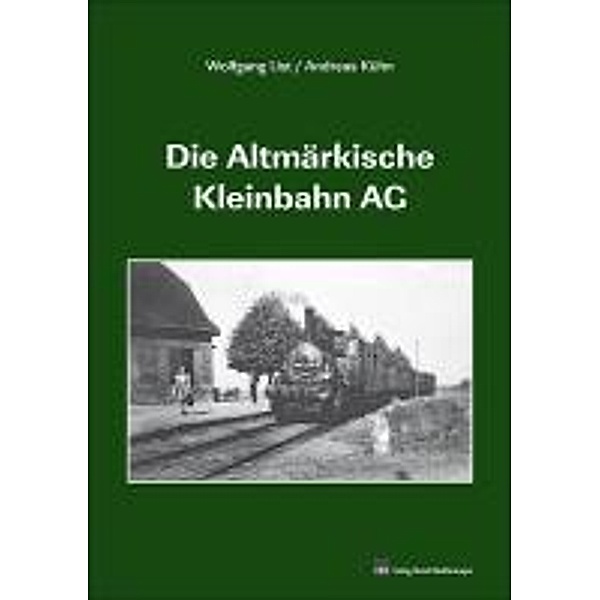 Die Altmärkische Kleinbahn AG, Wolfgang List, Andreas Kühn