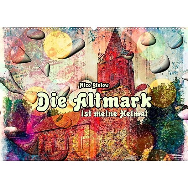Die Altmark ist meine Heimat (Wandkalender 2023 DIN A2 quer), Nico Bielow
