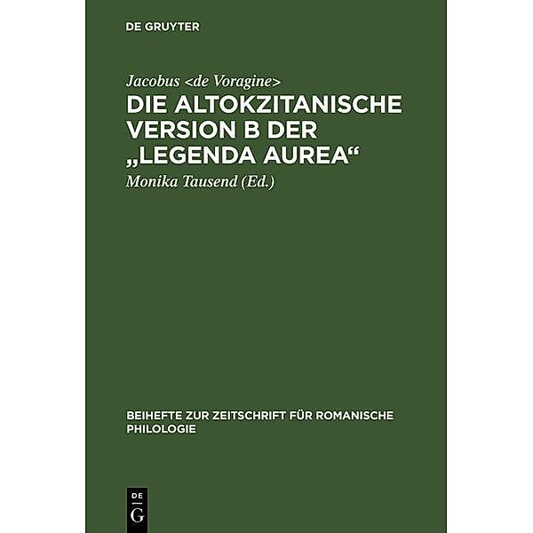 Die altokzitanische Version B der Legenda aurea / Beihefte zur Zeitschrift für romanische Philologie Bd.262, Jacobus de Voragine
