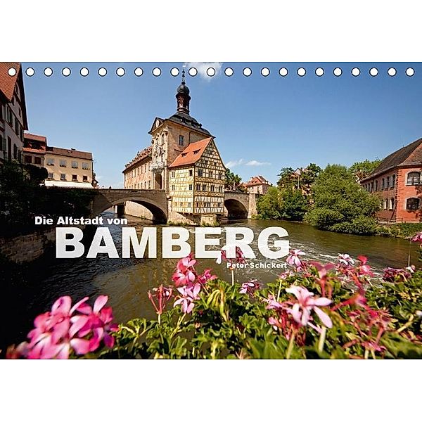 Die Altstadt von Bamberg (Tischkalender 2017 DIN A5 quer), Peter Schickert