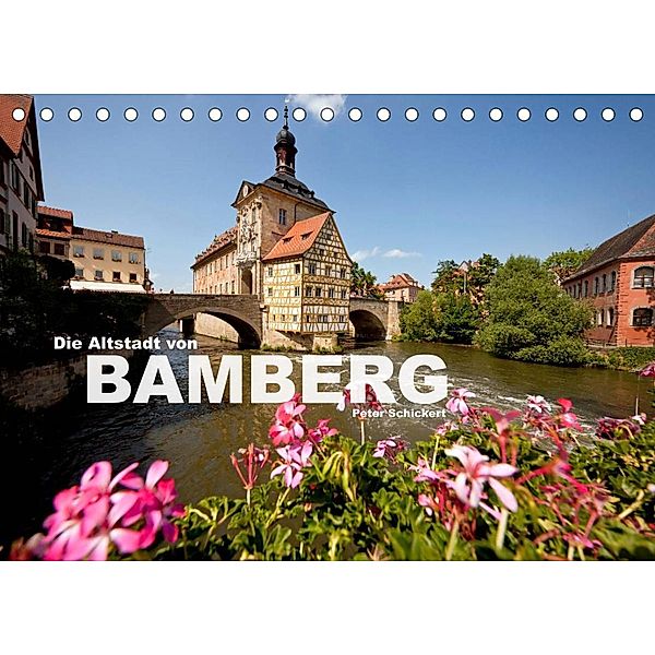 Die Altstadt von Bamberg (Tischkalender 2023 DIN A5 quer), Peter Schickert