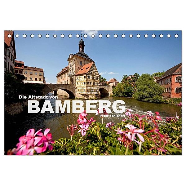 Die Altstadt von Bamberg (Tischkalender 2024 DIN A5 quer), CALVENDO Monatskalender, Peter Schickert