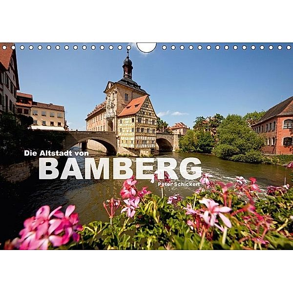 Die Altstadt von Bamberg (Wandkalender 2017 DIN A4 quer), Peter Schickert