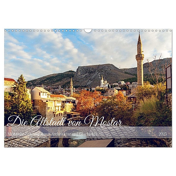 Die Altstadt von Mostar (Wandkalender 2025 DIN A3 quer), CALVENDO Monatskalender, Calvendo