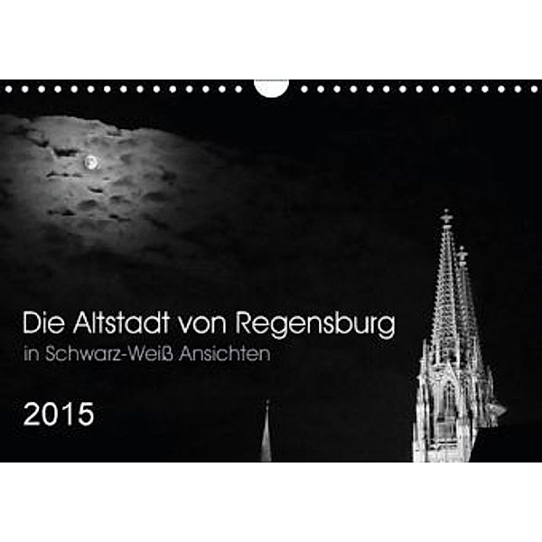 Die Altstadt von Regensburg (Wandkalender 2015 DIN A4 quer), Ursula Kunz