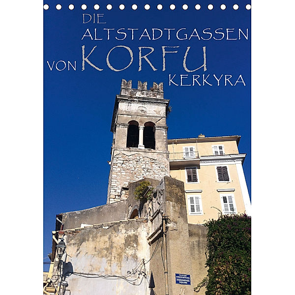 Die Altstadtgassen von Korfu Kerkyra (Tischkalender 2019 DIN A5 hoch), Georgios Georgotas