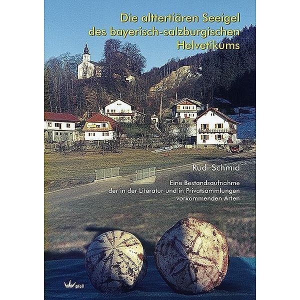 Die alttertiären Seeigel des bayerisch-salzburgischen Helvetikums, Rudi Schmid