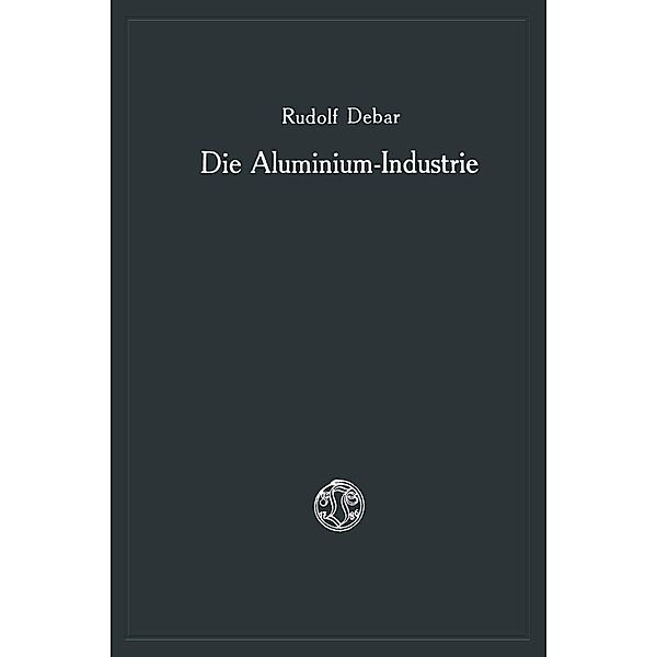 Die Aluminium-Industrie, Rudolf Debar