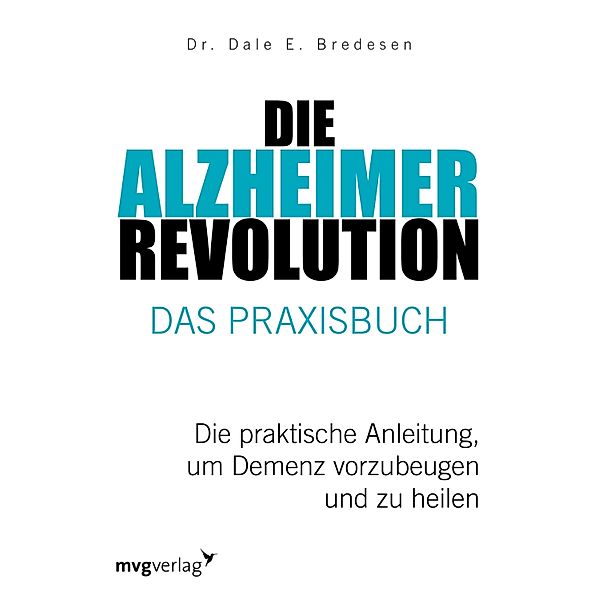 Die Alzheimer-Revolution - Das Praxisbuch, Dale E. Bredesen