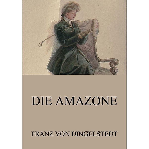 Die Amazone, Franz von Dingelstedt