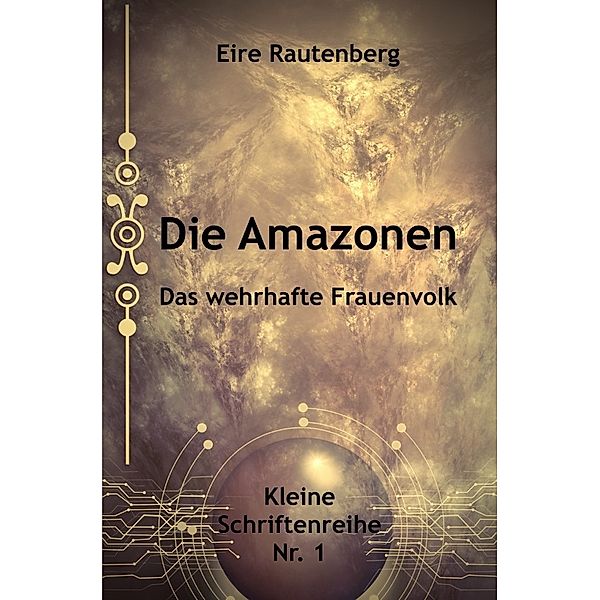 DIE AMAZONEN - DAS WEHRHAFTE FRAUENVOLK, Eire Rautenberg