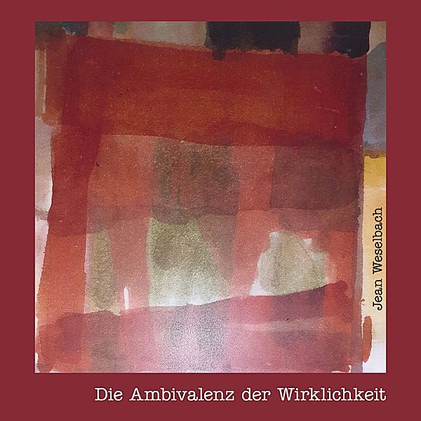 Die Ambivalenz der Wirklichkeit, Jean Weselbach