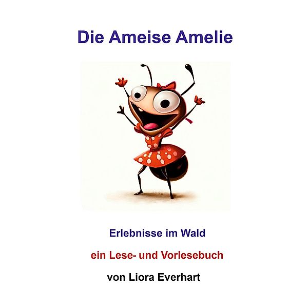 Die Ameise Amelie, Liora Everhart