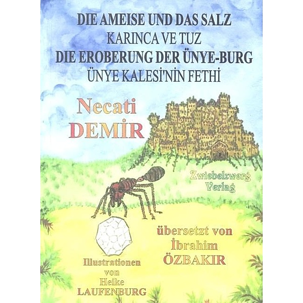 Die Ameise und das Salz & Die Eroberung der Ünye-Burg / Sagen für Kinder aus der Türkei, Necati Demir