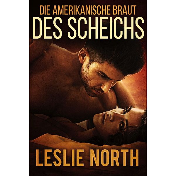 Die amerikanische Braut des Scheichs (Liebe im Mittleren Osten, #2) / Liebe im Mittleren Osten, Leslie North