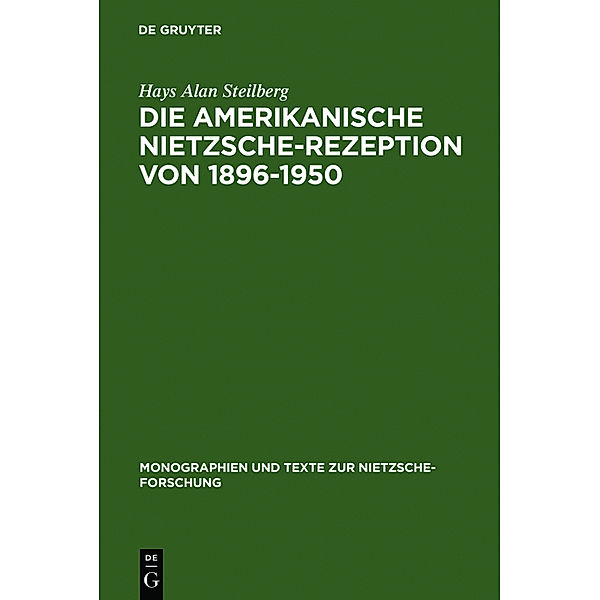 Die amerikanische Nietzsche-Rezeption von 1896-1950, Hays A. Steilberg