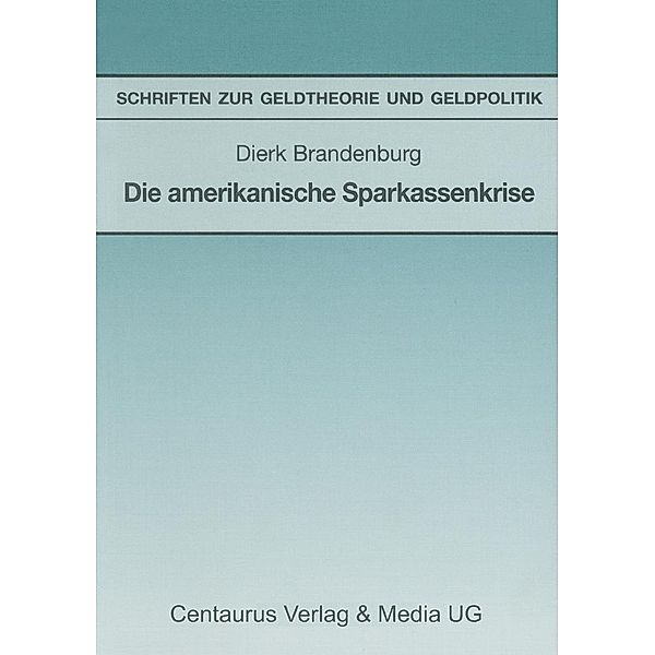 Die amerikanische Sparkassenkrise / Reihe Wirtschaftswissenschaften, Dierk Brandenburg