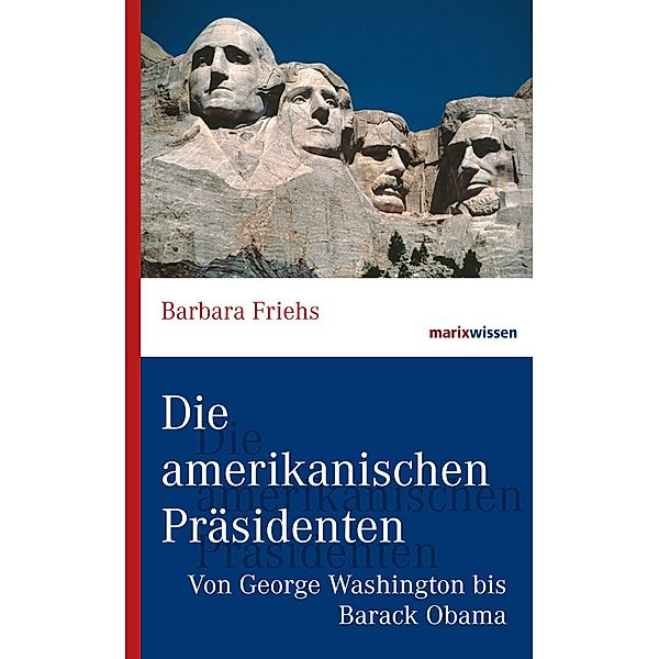 Die amerikanischen Präsidenten / marixwissen, Barbara Friehs