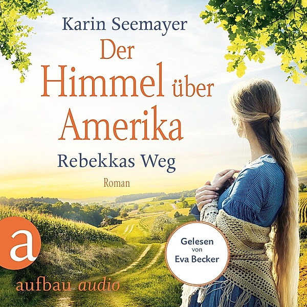 Die Amish-Saga - 1 - Der Himmel über Amerika - Rebekkas Weg, Karin Seemayer