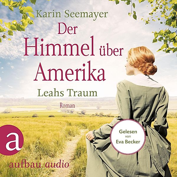 Die Amish-Saga - 3 - Der Himmel über Amerika - Leahs Traum, Karin Seemayer
