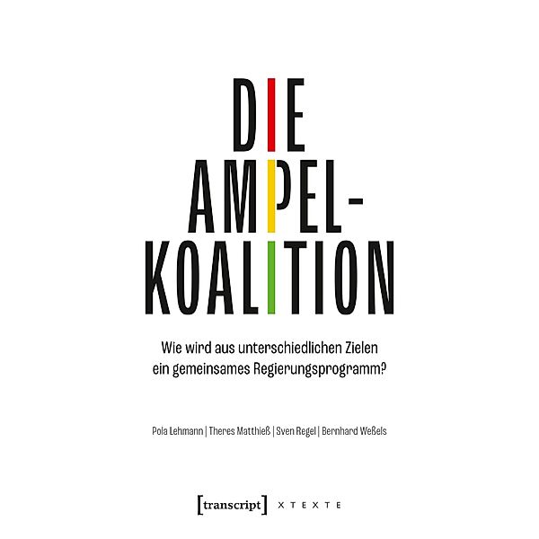 Die Ampelkoalition / X-Texte zu Kultur und Gesellschaft, Pola Lehmann, Theres Matthieß, Sven Regel, Bernhard Weßels