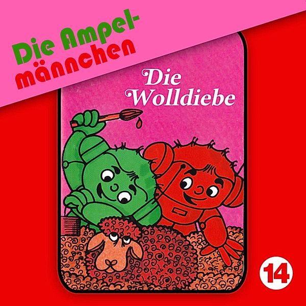 Die Ampelmännchen - 14 - 14: Die Wolldiebe, Jens Kersten, Joachim Richert, Erika Immen