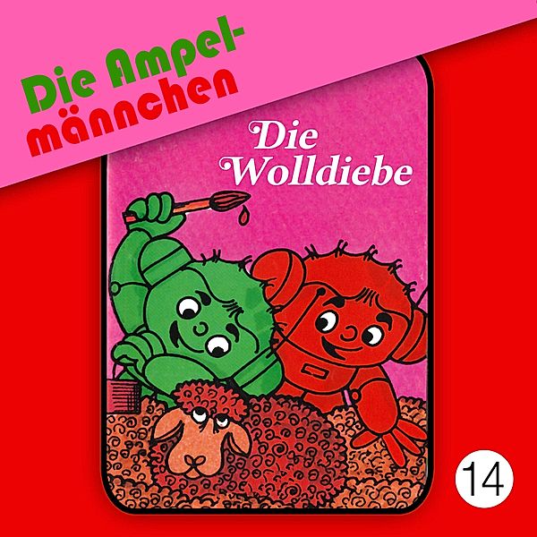 Die Ampelmännchen - 14 - Die Ampelmännchen, Folge 14: Die Wolldiebe, Peter Thomas, Erika Immen