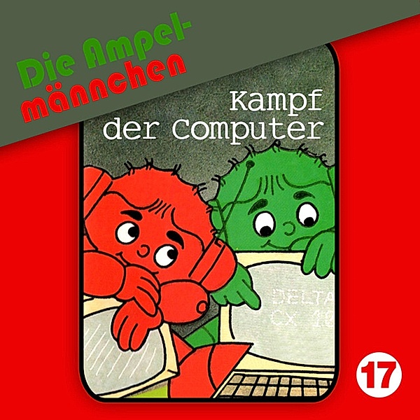 Die Ampelmännchen - 17 - 17: Kampf der Computer, Joachim Richert, Erika Immen