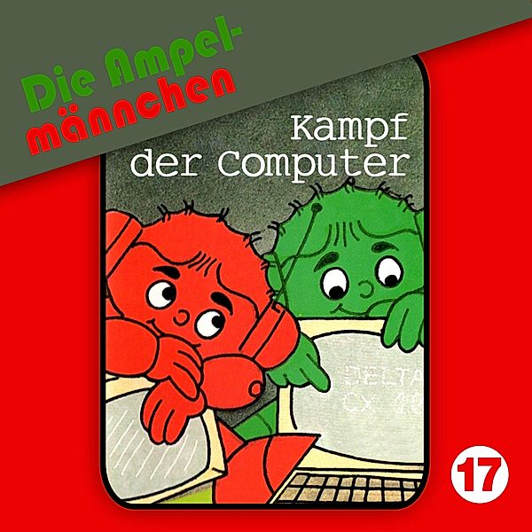 Die Ampelmännchen - 17 - Die Ampelmännchen, Folge 17: Kampf der Computer, Peter Thomas, Erika Immen