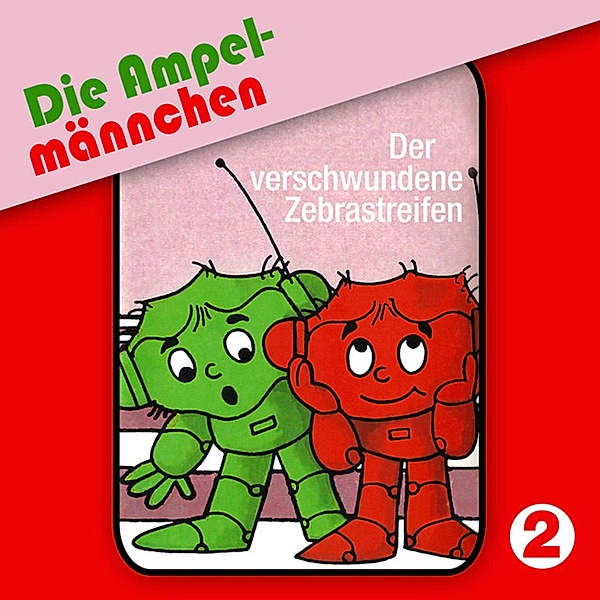 Die Ampelmännchen - 2 - 02: Der verschwundene Zebrastreifen, Fritz Hellmann, Erika Immen