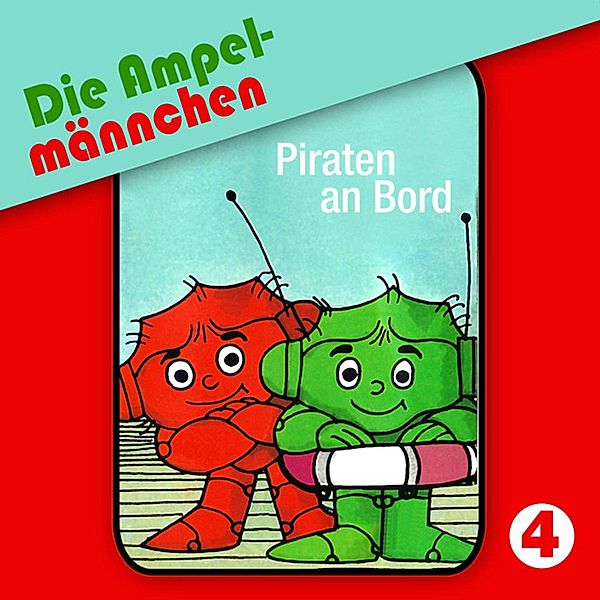 Die Ampelmännchen - 4 - 04: Piraten an Bord, Joachim Richert, Erika Immen