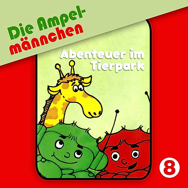 Die Ampelmännchen - 8 - Die Ampelmännchen, Folge 8: Abenteuer im Tierpark, Peter Thomas, Erika Immen