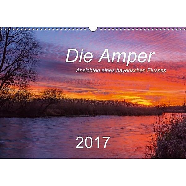 Die Amper - Ansichten eines bayerischen Flusses (Wandkalender 2017 DIN A3 quer), Michael Bogumil