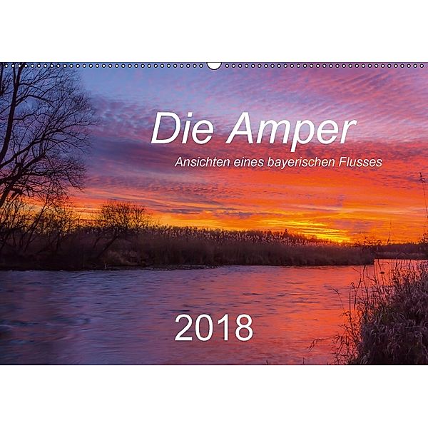 Die Amper - Ansichten eines bayerischen Flusses (Wandkalender 2018 DIN A2 quer), Michael Bogumil