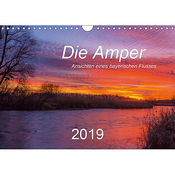 Die Amper - Ansichten eines bayerischen Flusses (Wandkalender 2019 DIN A4 quer), Michael Bogumil