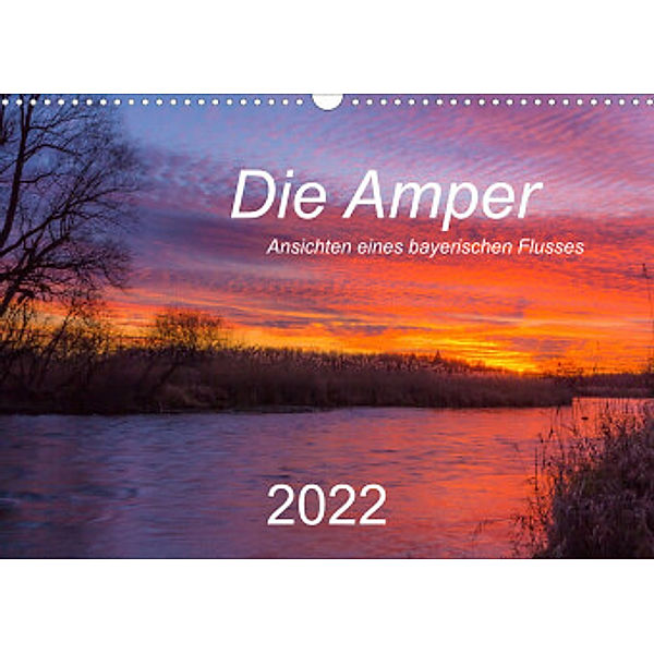Die Amper - Ansichten eines bayerischen Flusses (Wandkalender 2022 DIN A3 quer), Michael Bogumil