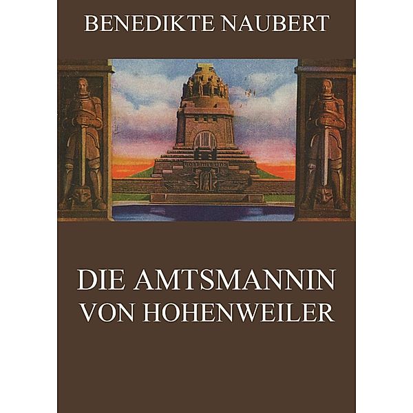 Die Amtsmannin von Hohenweiler, Benedikte Naubert