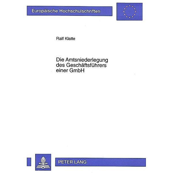 Die Amtsniederlegung des Geschäftsführers einer GmbH, Ralf Klatte