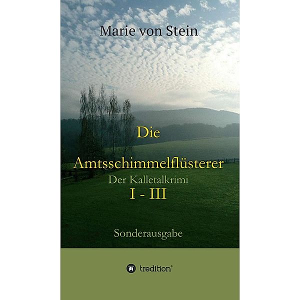 Die Amtsschimmelflüsterer I - III / tredition, Marie von Stein