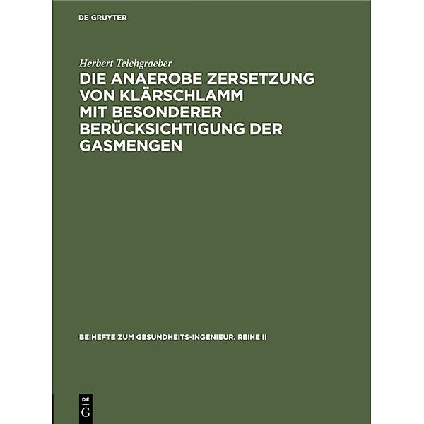 Die anaerobe Zersetzung von Klärschlamm mit besonderer Berücksichtigung der Gasmengen, Herbert Teichgraeber