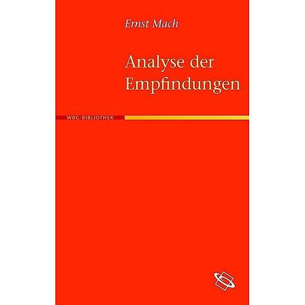 Die Analyse der Empfindungen und das Verhältnis des Physischen zum Psychischen, Ernst Mach