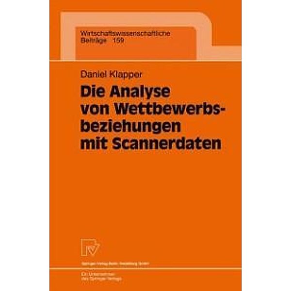 Die Analyse von Wettbewerbsbeziehungen mit Scannerdaten / Wirtschaftswissenschaftliche Beiträge Bd.159, Daniel Klapper