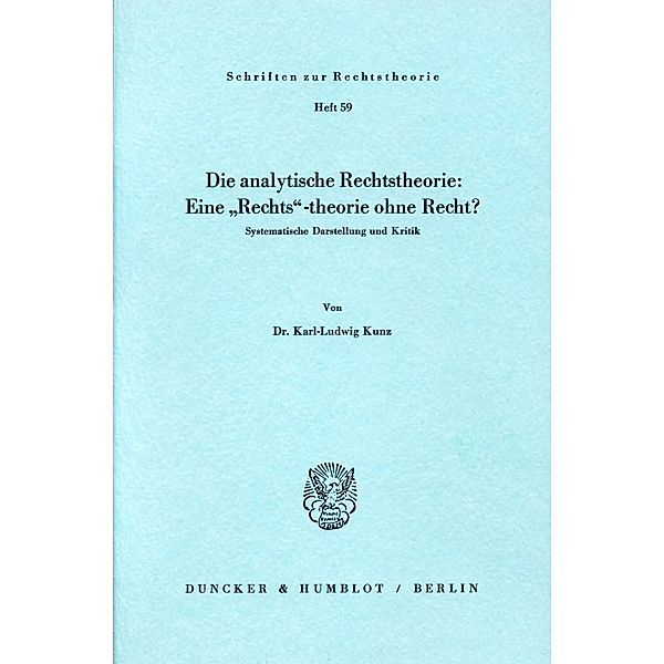 Die analytische Rechtstheorie: Eine Rechts-theorie ohne Recht?, Karl-Ludwig Kunz