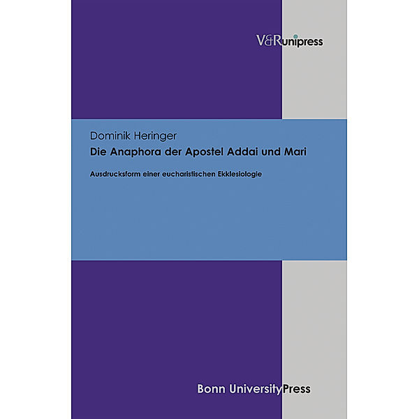 Die Anaphora der Apostel Addai und Mari, Dominik Heringer