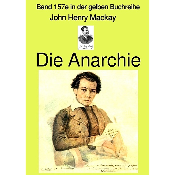 Die Anarchie - Band 157e in der gelben Buchreihe bei Jürgen Ruszkowski, John Henry Mackay