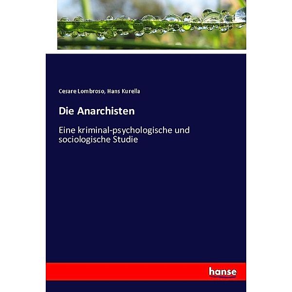 Die Anarchisten, Cesare Lombroso, Hans Kurella